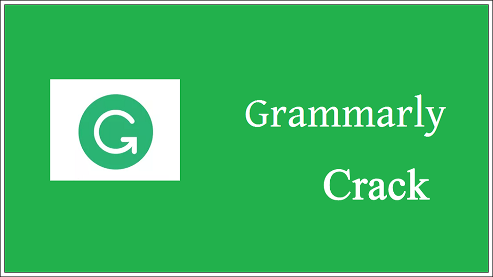 Grammarly Crack 1.0.10.223 Updated 2022 Full Version Download